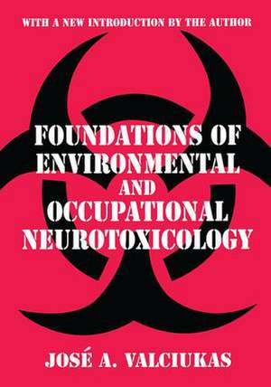 Foundations of Environmental and Occupational Neurotoxicology de Jose A. Valciukas