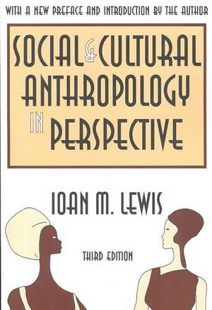 Social and Cultural Anthropology in Perspective: Their Relevance in the Modern World de Ioan M. Lewis