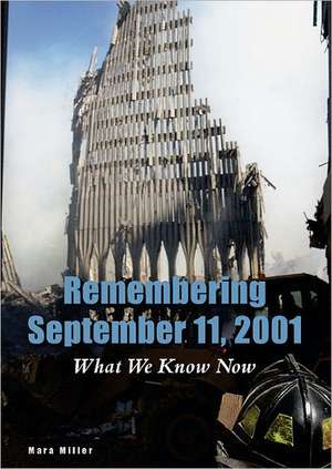 Remembering September 11, 2001: What We Know Now de Mara Miller