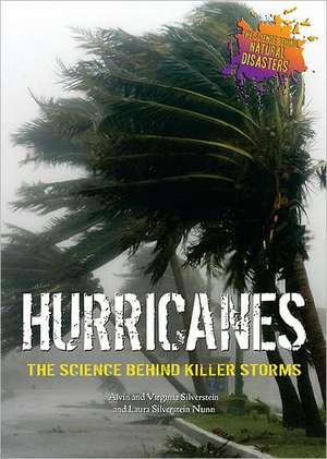 Hurricanes: The Science Behind Killer Storms de Alvin Silverstein