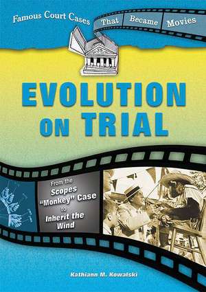 Evolution on Trial: From the Scopes "Monkey" Case to Inherit the Wind de Kathiann M. Kowalski