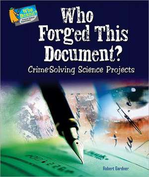 Who Forged This Document?: Crime-Solving Science Projects de Robert Gardner