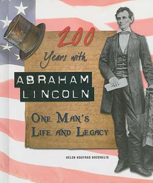 200 Years with Abraham Lincoln: One Man's Life and Legacy de Helen Koutras Bozonelis