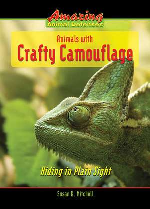 Animals with Crafty Camouflage: Hiding in Plain Sight de Susan K. Mitchell