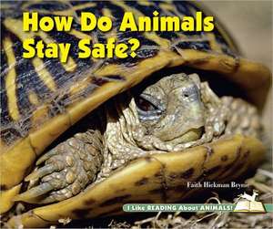 How Do Animals Stay Safe? de Faith Hickman Brynie