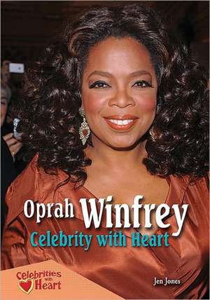 Oprah Winfrey: Celebrity with Heart de Jen Jones