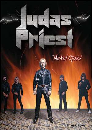 Judas Priest: Metal Gods de Brian J. Bowe