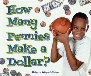 How Many Pennies Make a Dollar? de Rebecca Wingard-Nelson