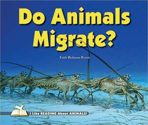 Do Animals Migrate? de Faith Hickman Brynie