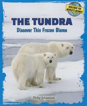 The Tundra: Discover This Frozen Biome de Philip Johansson