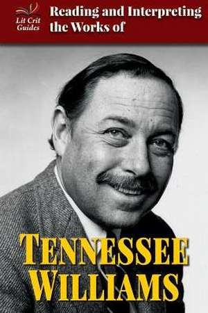 Reading and Interpreting the Works of Tennessee Williams de Spring Hermann