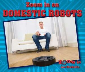 Zoom in on Domestic Robots de Jill Sherman