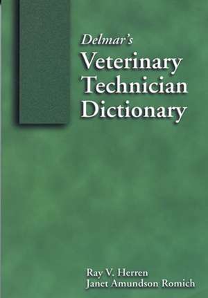 Delmar's Veterinary Technician Dictionary de Ray V. Herren