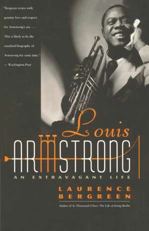 Louis Armstrong: An Extravagant Life de Laurence Bergreen