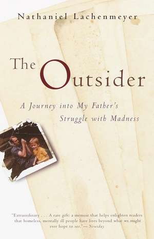 The Outsider: A Journey Into My Father's Struggle with Madness de Nathaniel Lachenmeyer