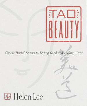 The Tao of Beauty de Helen Lee