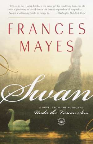 Swan: A Novel from the Author of Under the Tuscan Sun de Frances Mayes