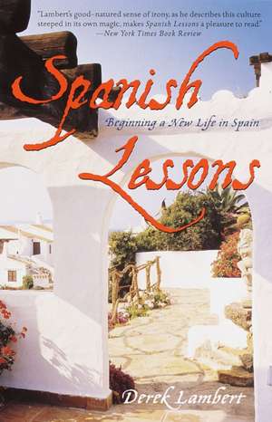 Spanish Lessons: Beginning a New Life in Spain de Derek Lambert