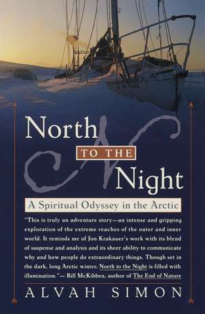 North to the Night: A Spiritual Odyssey in the Arctic de Alvah Simon