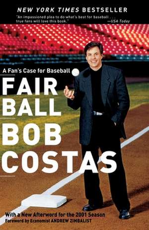 Fair Ball: A Fan's Case for Baseball de Bob Costas