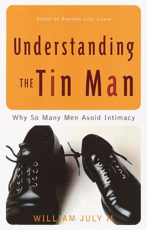 Understanding The Tin Man: Why So Many Men Avoid Intimacy