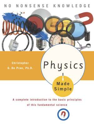 Physics Made Simple de Christopher G. De Pree