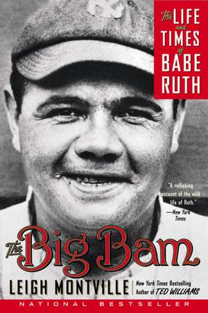 The Big Bam: The Life and Times of Babe Ruth de Leigh Montville