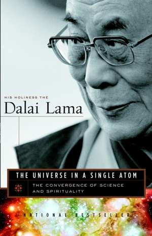 The Universe in a Single Atom: The Convergence of Science and Spirituality de His Holiness the Dalai Lama