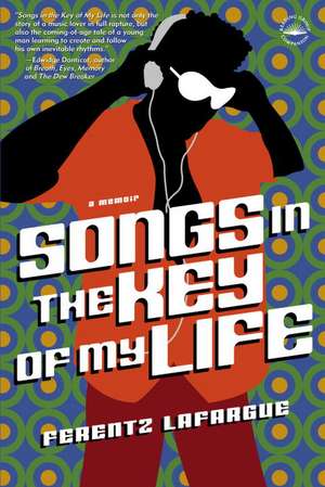 Songs in the Key of My Life: A Memoir de Ferentz Lafargue