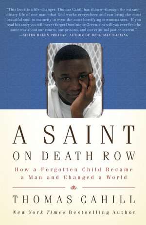 A Saint on Death Row: How a Forgotten Child Became a Man and Changed a World de Thomas Cahill