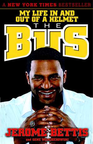 The Bus: My Life in and Out of a Helmet de Jerome Bettis