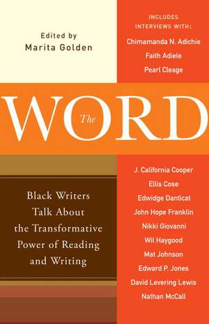 The Word: Black Writers Talk about the Transformative Power of Reading and Writing de Marita Golden