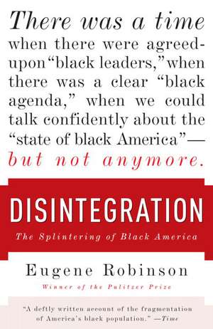 Disintegration: The Splintering of Black America de Eugene Robinson