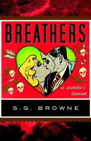 Breathers: A Zombie's Lament de S. G. Browne