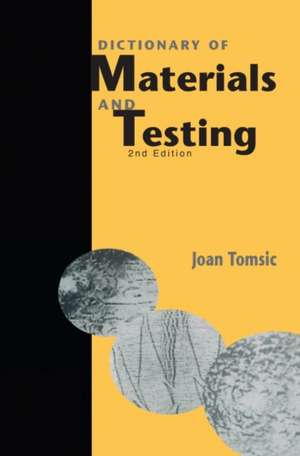 Dictionary of Materials and Testing, Second Edition de Joan Tomsic