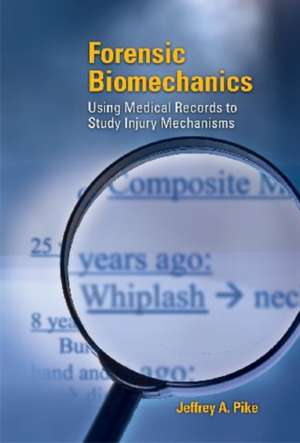 Forensic Biomechanics de Jeffrey A. Pike