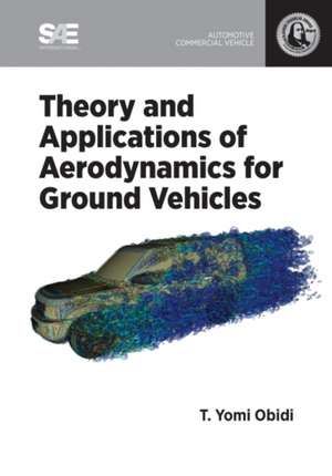 Theory and Applications of Aerodynamics for Ground Vehicles de T. Yomi Obidi