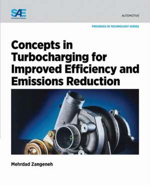 Concepts in Turbocharging for Improved Efficiency and Emissions Reduction de Mehrdad Zangeneh