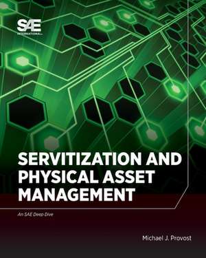 Servitization and Physical Asset Management de Michael John Provost