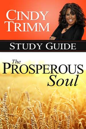 The Prosperous Soul Study Guide de Cindy Trimm