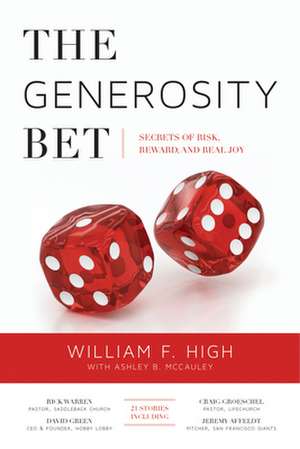 The Generosity Bet: Secrets of Risk, Reward, and Real Joy de William F. High