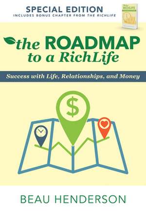 The Roadmap to a Richlife: Success with Life, Relationships, and Money de Beau Henderson