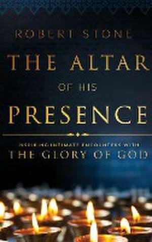 The Altar of His Presence de Robert Stone