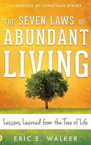 The Seven Laws of Abundant Living de Eric Walker