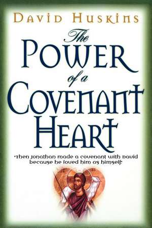 The Power of a Covenant Heart de David Huskins