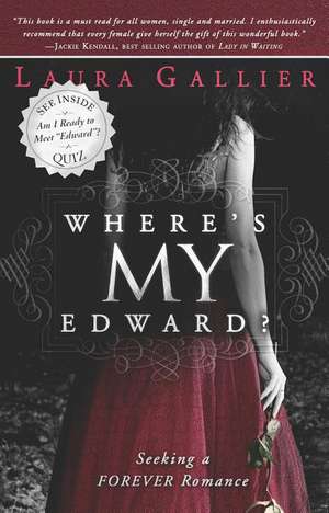 Where's My Edward?: Seeking a Twilight Romance de Laura Gallier