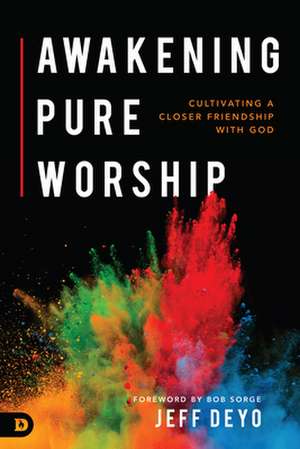 Awakening Pure Worship de Jeff Deyo