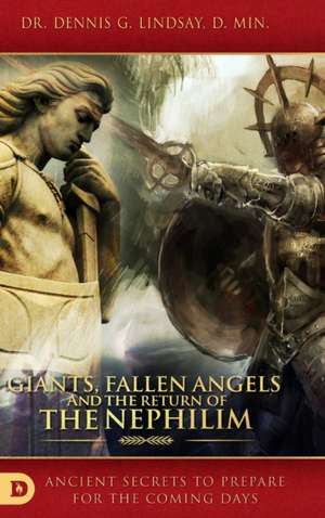 Giants, Fallen Angels and the Return of the Nephilim de Dennis Lindsay