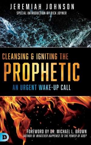 Cleansing and Igniting the Prophetic de Jeremiah Johnson