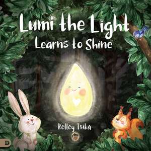 Lumi the Light Learns to Shine: Seeding Your Way to Success de Kelley Tsika